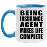 Being Insurance Agent Makes Life Complete - 11oz Accent Mug Blue