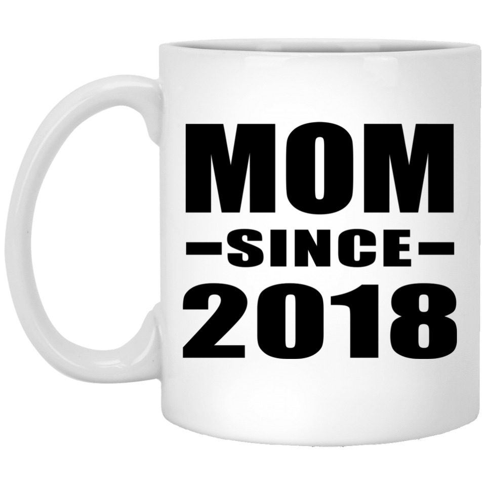 Mom Since 2018 - 11 Oz Coffee Mug