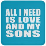 All I Need Is Love And My Sons - Drink Coaster