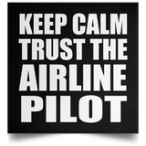 Keep Calm and Trust The Airline Pilot - Poster Square