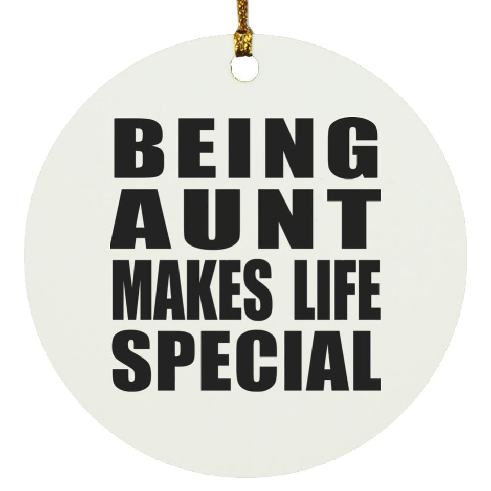 Being Aunt Makes Life Special - Circle Ornament