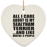 All I Care About Is My Sealyham Terrier - Heart Ornament