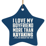 I Love My Boyfriend More Than Kayaking - Star Ornament