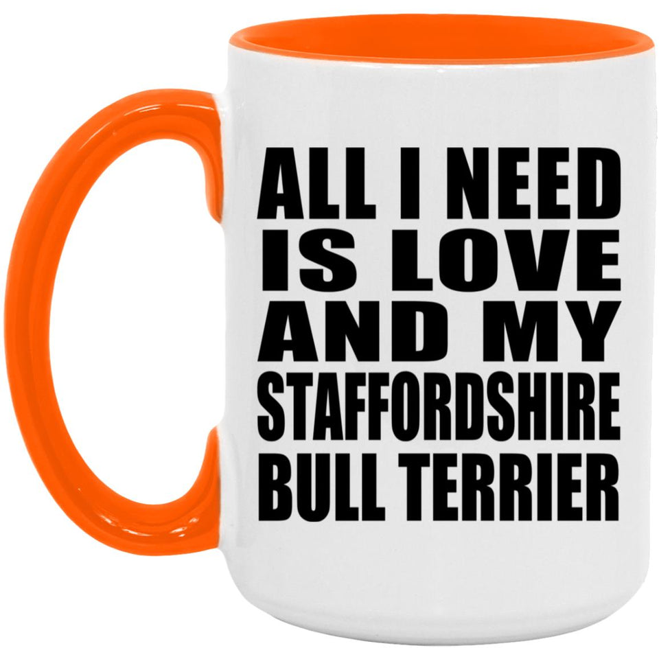 All I Need Is Love And My Staffordshire Bull Terrier - 15oz Accent Mug Orange