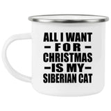All I Want For Christmas Is My Siberian Cat - 12oz Camping Mug