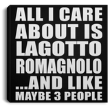 All I Care About Is Lagotto Romagnolo - Canvas Square