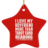 I Love My Boyfriend More Than Tarot Card Reading - Star Ornament