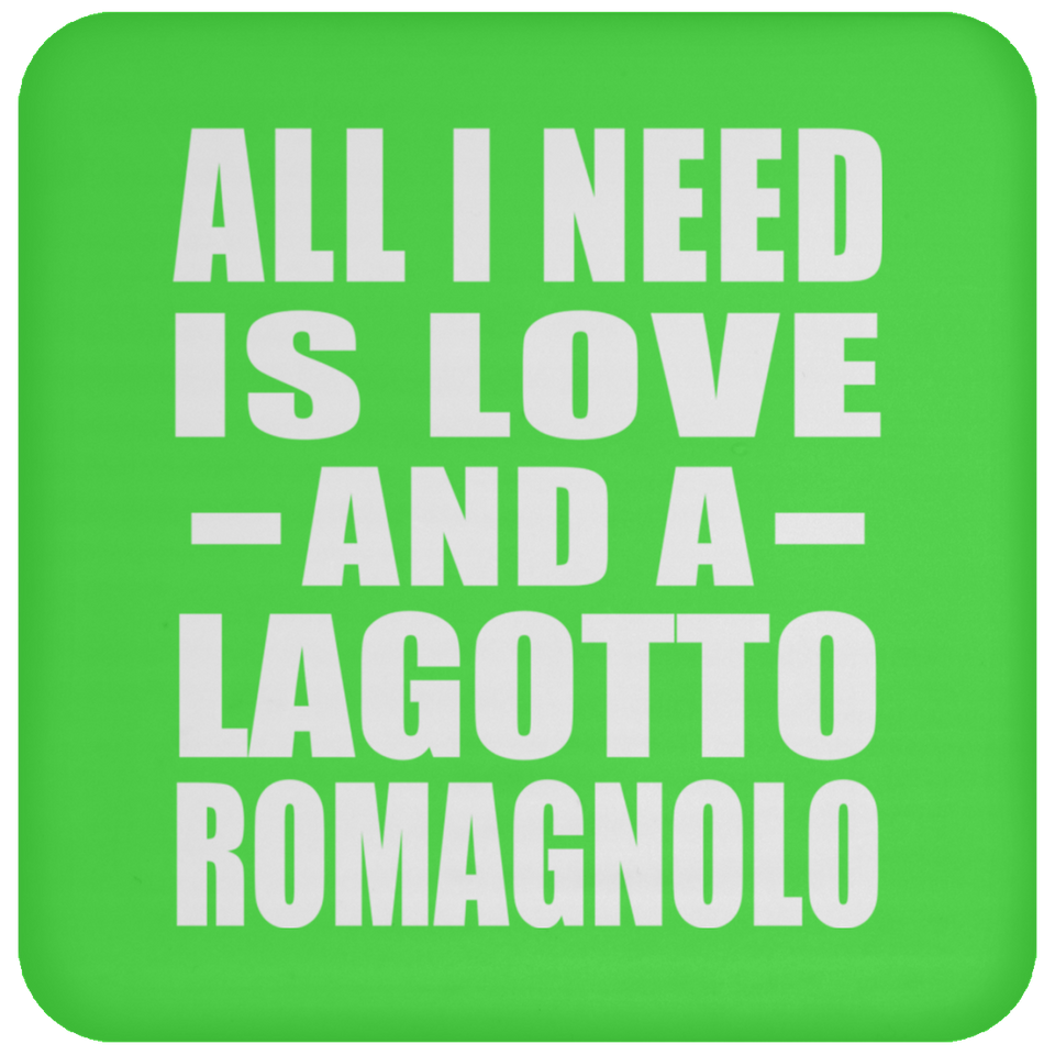 All I Need Is Love And A Lagotto Romagnolo - Drink Coaster