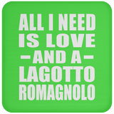 All I Need Is Love And A Lagotto Romagnolo - Drink Coaster