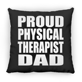 Proud Physical Therapist Dad - Throw Pillow Black