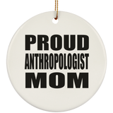 Proud Anthropologist Mom - Circle Ornament