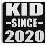 Kid Since 2020 - Canvas Square