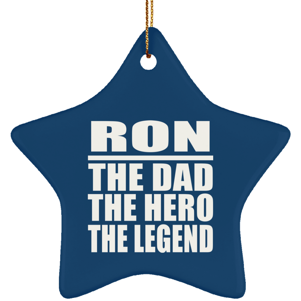 Ron The Dad The Hero The Legend - Star Ornament