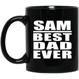 Sam Best Dad Ever - 11 Oz Coffee Mug Black