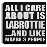 All I Care About Is Labrottie - Canvas Square