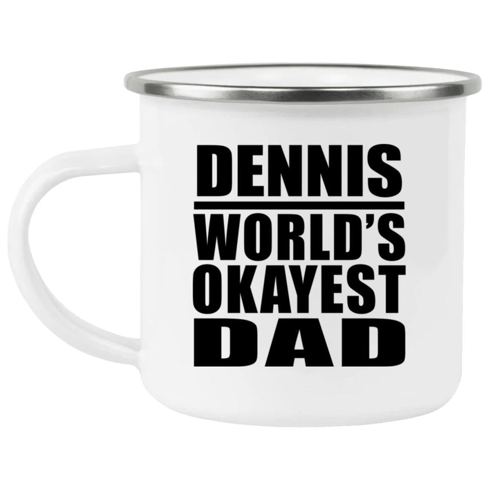 Dennis World's Okayest Dad - 12oz Camping Mug