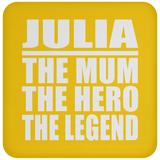 Julia The Mum The Hero The Legend - Drink Coaster