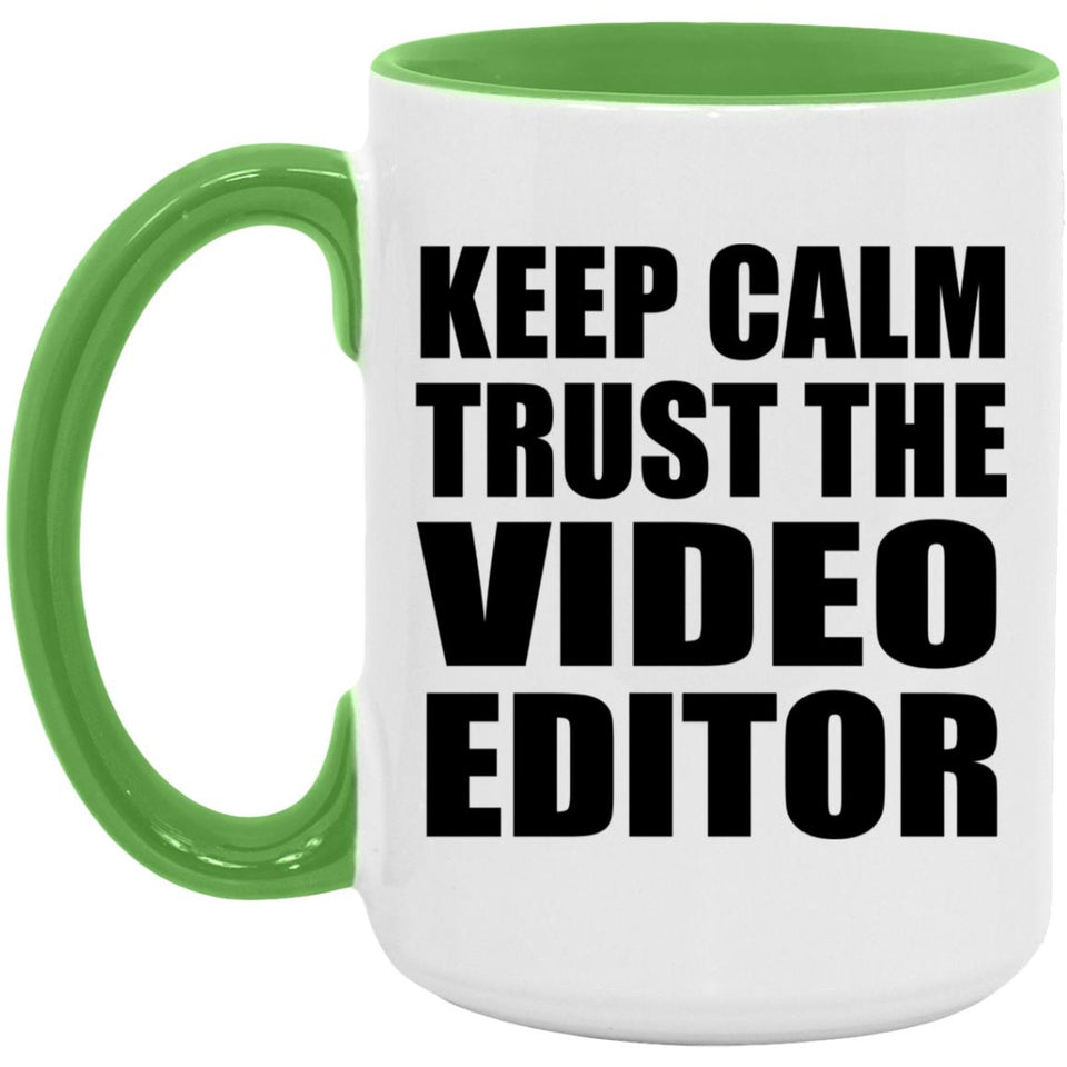 Keep Calm and Trust The Video Editor - 15oz Accent Mug Green