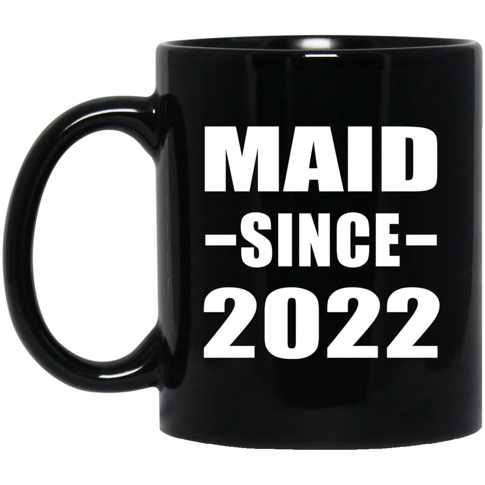 Maid Since 2022 - 11oz Coffee Mug Black