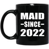 Maid Since 2022 - 11oz Coffee Mug Black