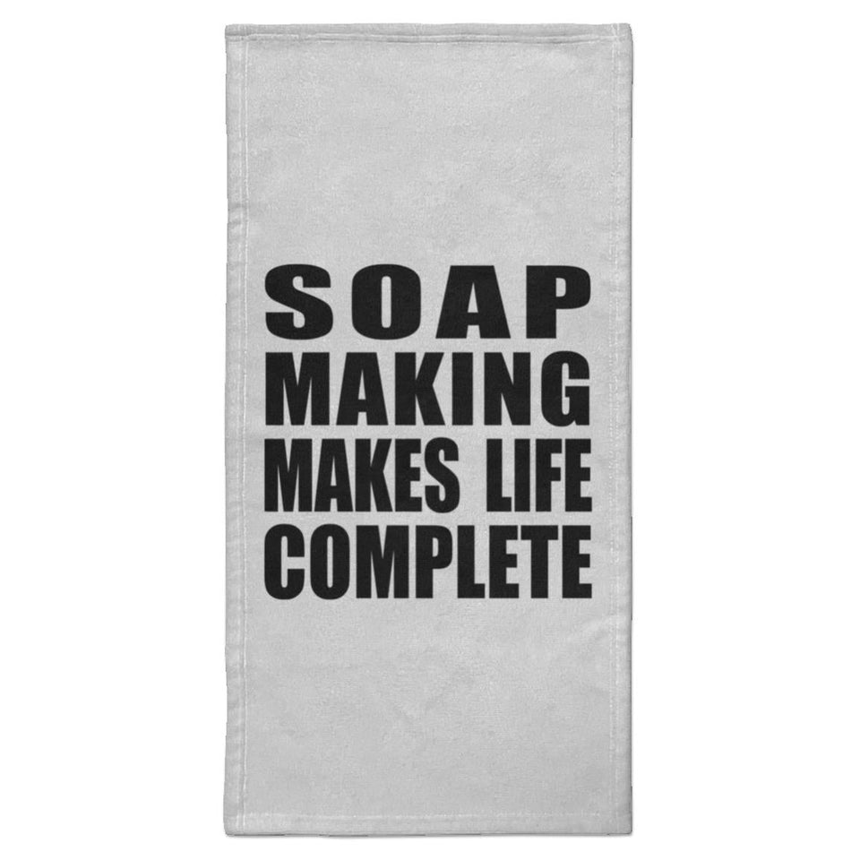 Soap Making Makes Life Complete - Hand Towel