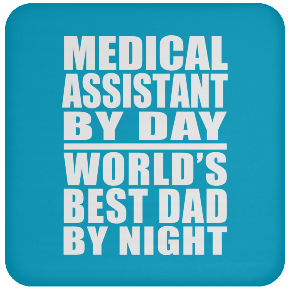 Medical Assistant By Day World's Best Dad By Night - Drink Coaster
