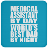 Medical Assistant By Day World's Best Dad By Night - Drink Coaster