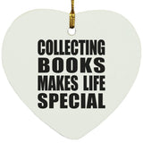 Collecting Books Makes Life Special - Heart Ornament