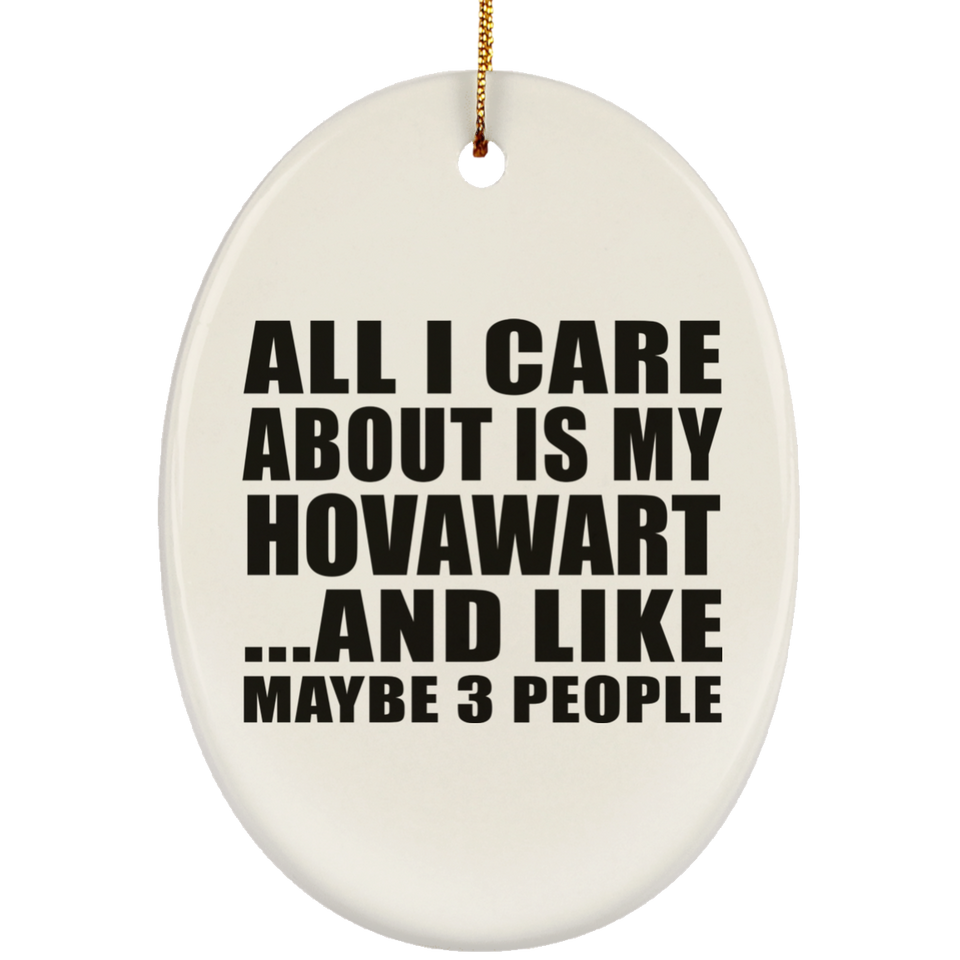 All I Care About Is My Hovawart - Oval Ornament