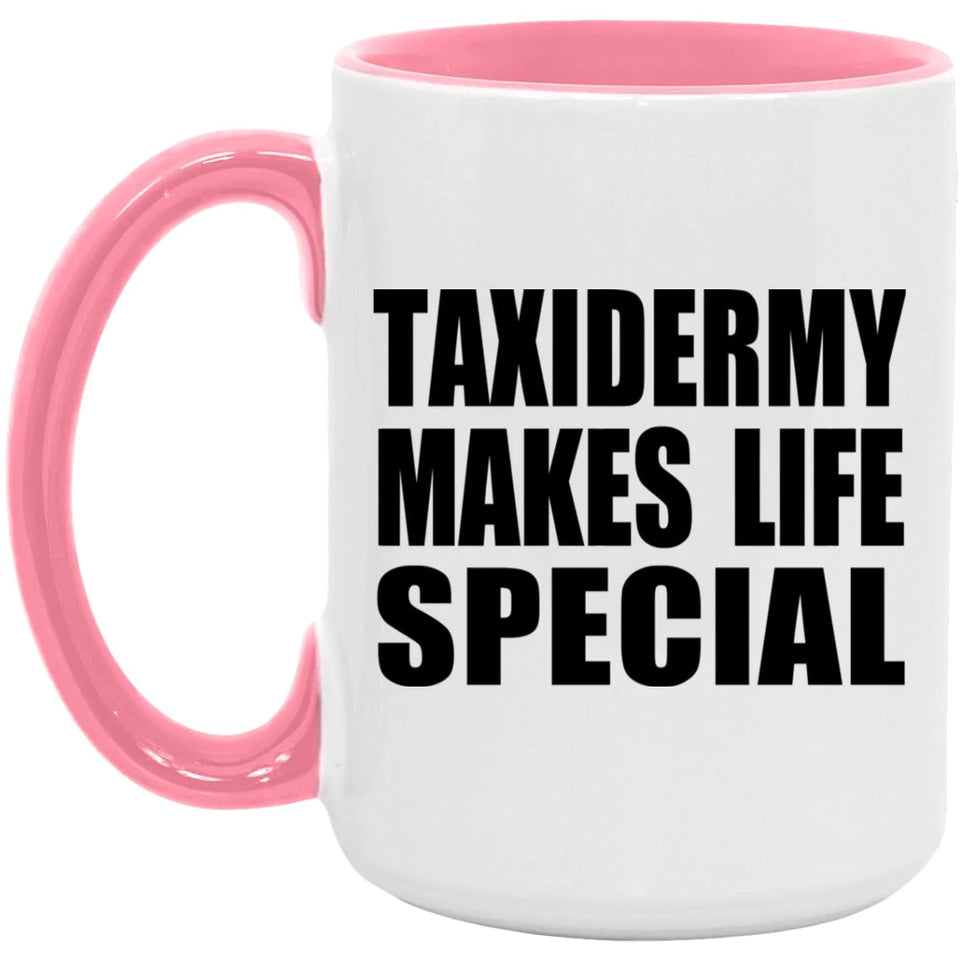 Taxidermy Makes Life Special - 15oz Accent Mug Pink