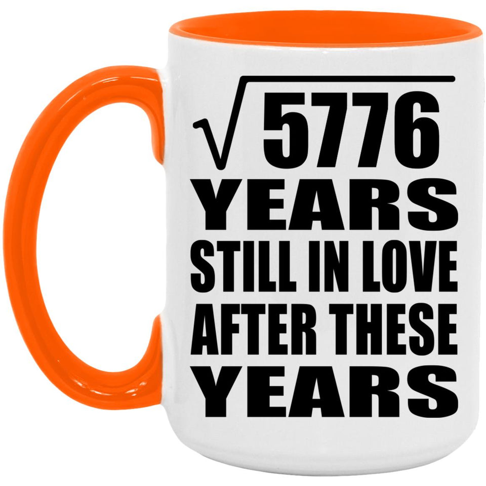 76th Anniversary Square Root of 5776 Years Still In Love - 15oz Accent Mug Orange