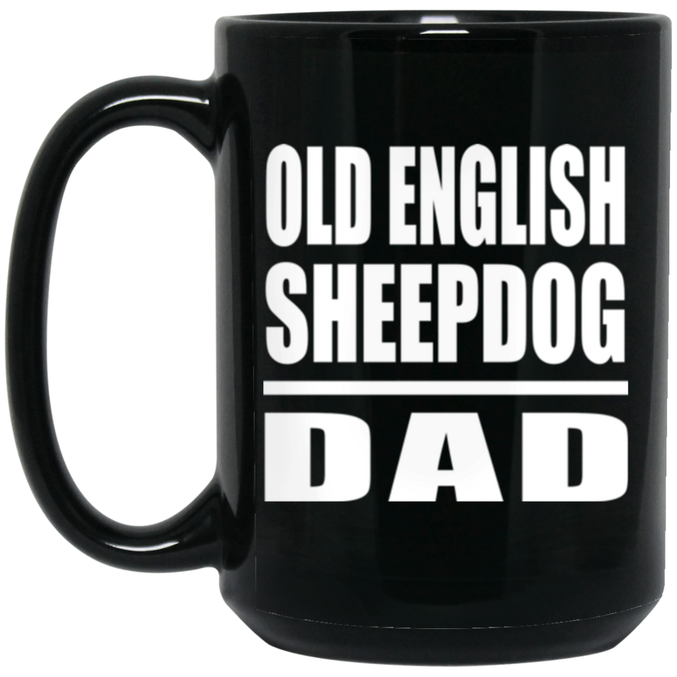 Old English Sheepdog Dad - 15oz Coffee Mug Black