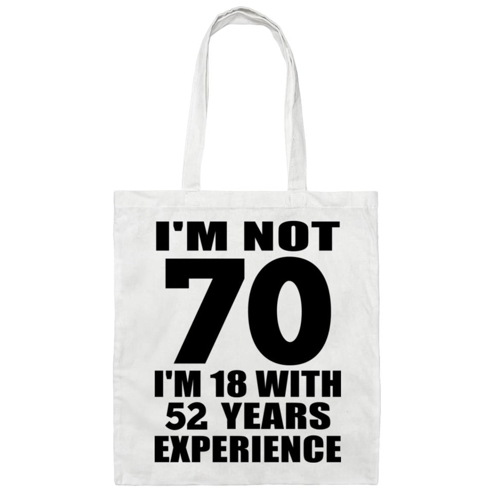 70th Birthday I'm Not 70 I'm 18 With 52 Years Experience - Tote Bag White