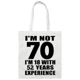 70th Birthday I'm Not 70 I'm 18 With 52 Years Experience - Tote Bag White