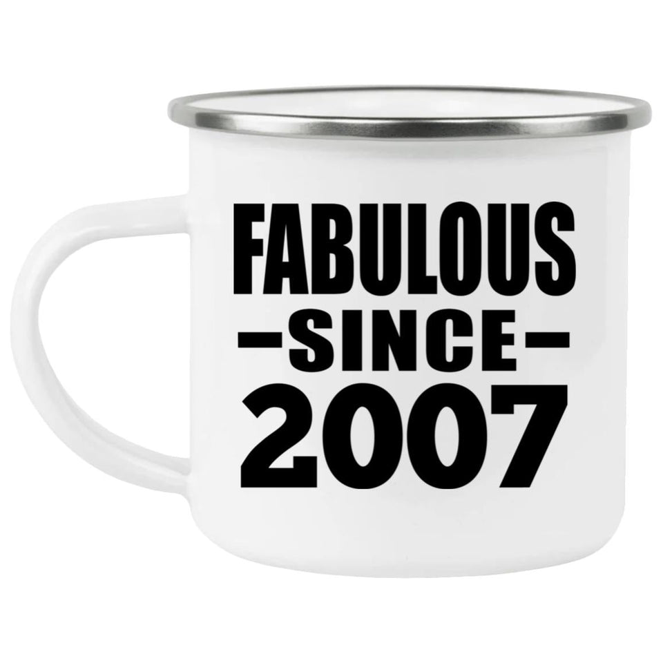 17th Birthday Fabulous Since 2007 - 12oz Camping Mug
