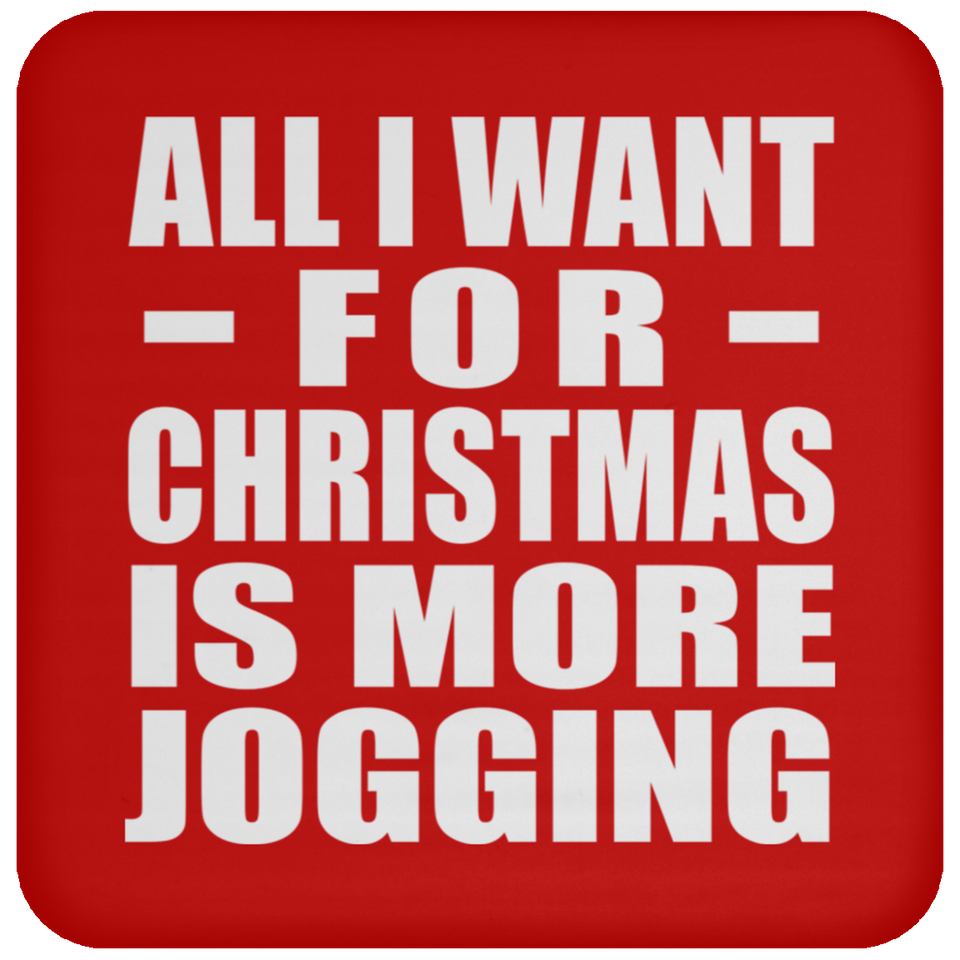 All I Want For Christmas Is More Jogging - Coaster