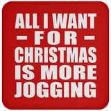 All I Want For Christmas Is More Jogging - Coaster