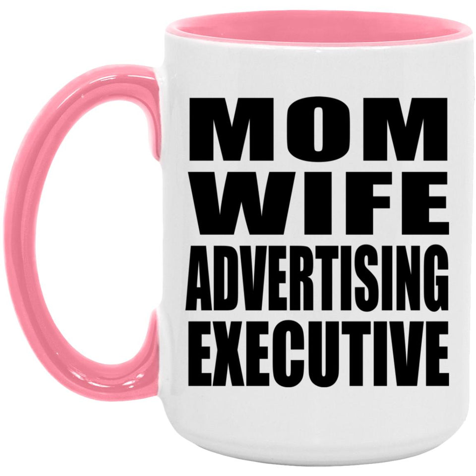 Mom Wife Advertising Executive - 15oz Accent Mug Pink