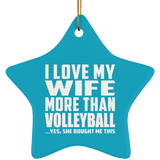 I Love My Wife More Than Volleyball - Star Ornament