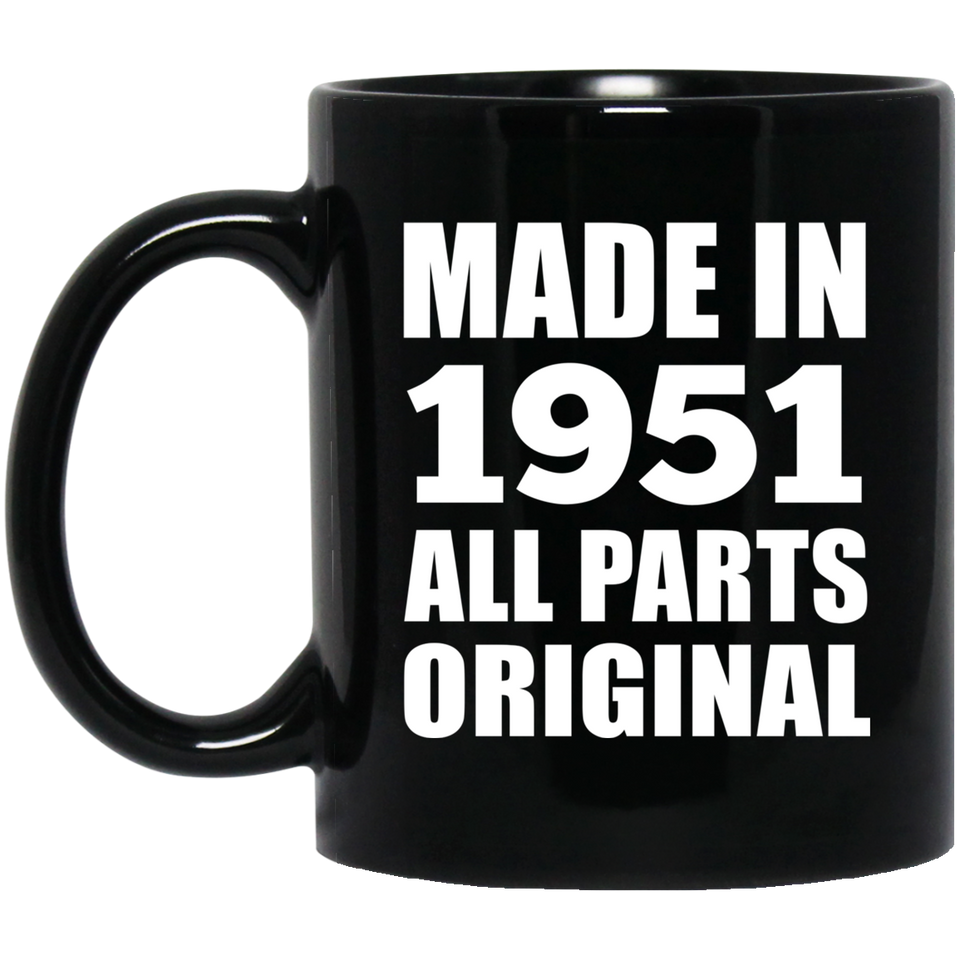 73rd Birthday Made in 1951 All Parts Original - 11oz Coffee Mug Black