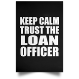 Keep Calm and Trust The Loan Officer - Poster Portrait