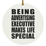Being Advertising Executive Makes Life Special - Circle Ornament