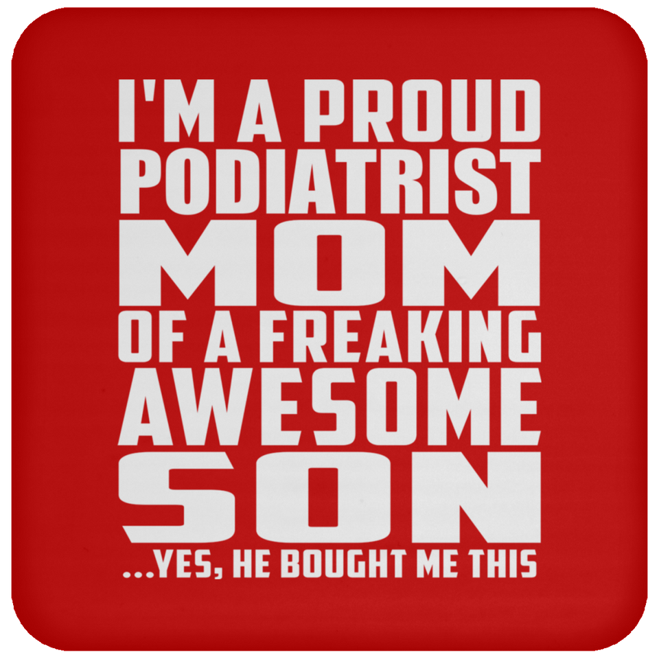 Proud Podiatrist Mom Of Awesome Son - Drink Coaster