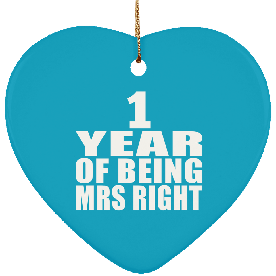 1st Anniversary 1 Year Of Being Mrs Right - Heart Ornament
