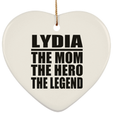 Lydia The Mom The Hero The Legend - Heart Ornament