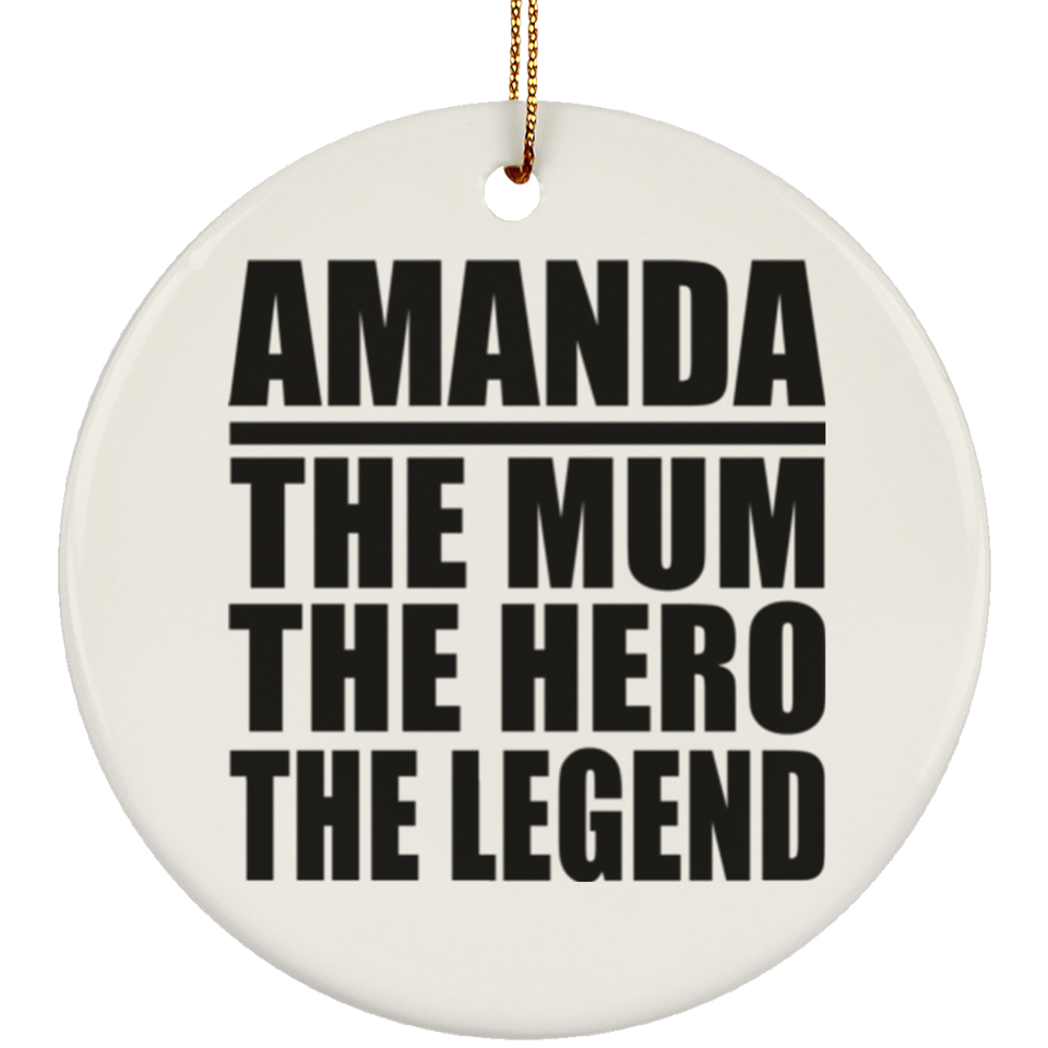 Amanda The Mum The Hero The Legend - Circle Ornament