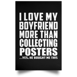 I Love My Boyfriend More Than Collecting Posters - Poster Portrait