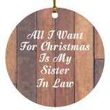 All I Want For Christmas Is My Sister In Law - Circle Ornament E