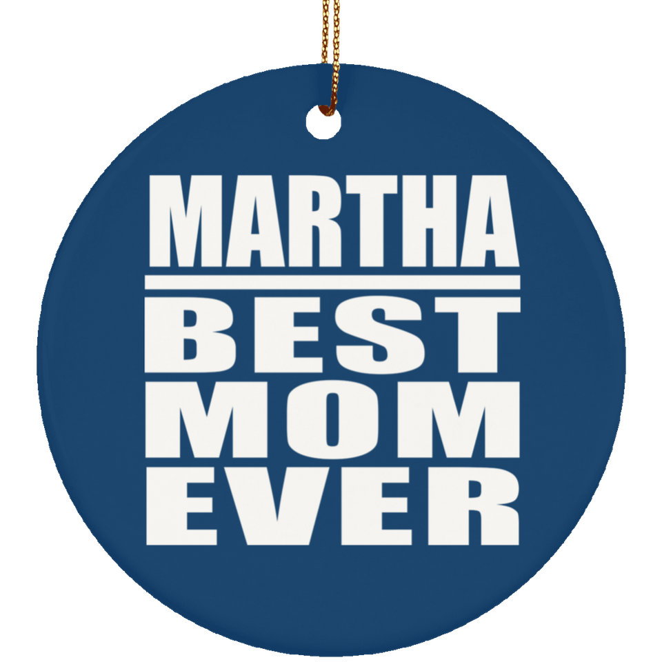 Martha Best Mom Ever - Circle Ornament