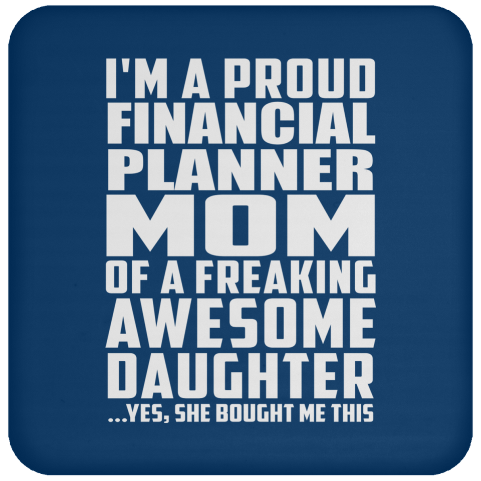 Proud Financial Planner Mom Of Awesome Daughter - Drink Coaster